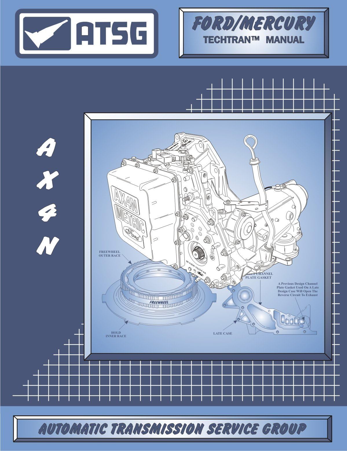ATSG AX4N Ford Transmission Repair Manual (AX4N Pan - AX4N Parts - AX4N Transmission Parts - AX4N Filter Ford AX4N - Best Repair Book Available!)