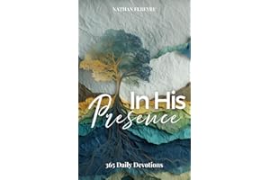 In His Presence: 365 Daily Devotionals that will transform your life and guide you in following God's plan