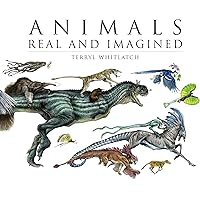Animals Real and Imagined: Fantasy of What Is and What Might Be