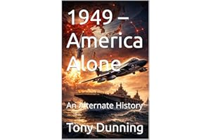 1949 – America Alone: An Alternate History (Alternate Second World War Book 19)