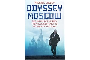 Odyssey Moscow: One American's Journey from Russia Optimist to Prisoner of the State