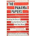 The Panama Papers: Breaking the Story of How the Rich and Powerful Hide Their Money