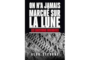 ON N'A JAMAIS MARCHE SUR LA LUNE: LES QUESTIONS INTERDITES (French Edition)
