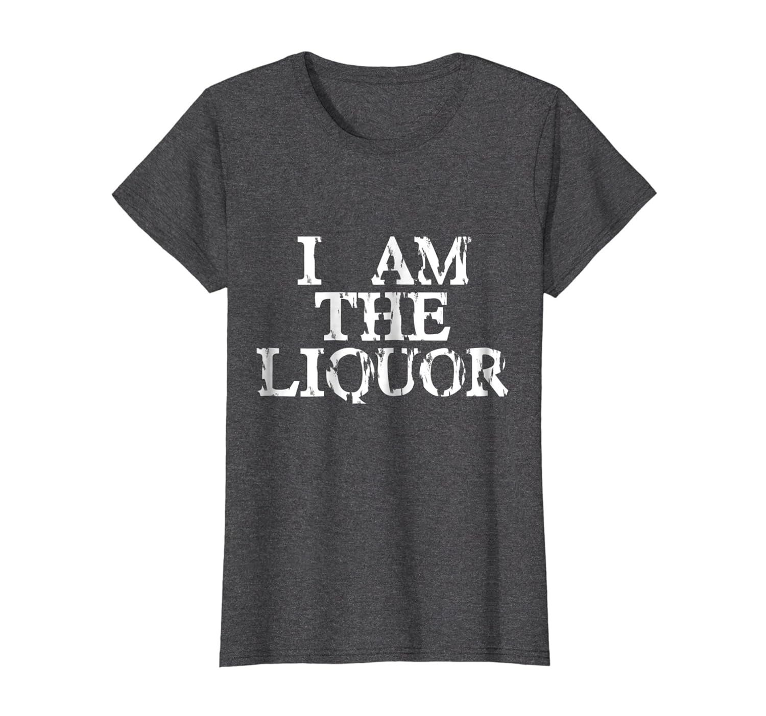 I Am The Liquor Vintage Looking T Shirt Teehay