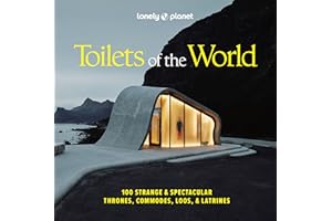 Lonely Planet Toilets of the World 2 2nd Ed.: 100 Strange and Spectacular Thrones, Commodes, Loos, and Latrines