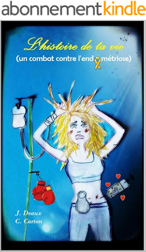 Download L'histoire de ta vie (Un combat contre l'endométriose) PDF