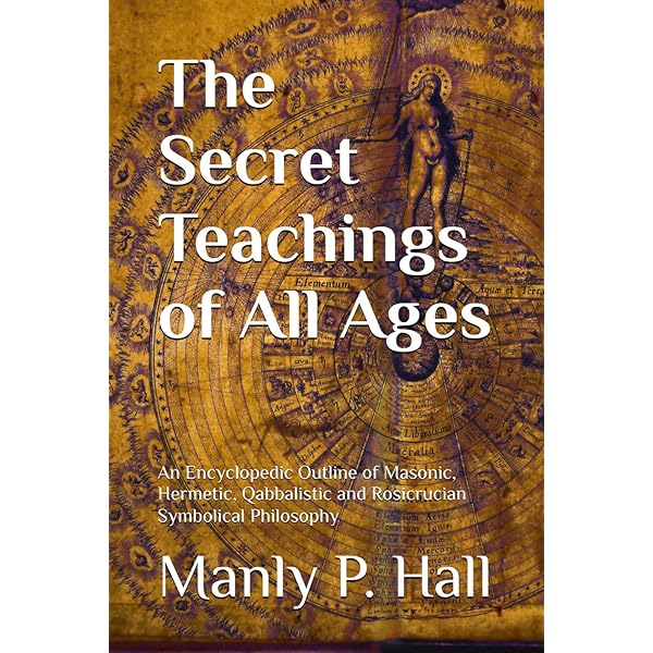 The Secret Teachings of All Ages: Manly P. Hall's Encyclopedia of