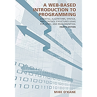 A Web-Based Introduction to Programming: Essential Algorithms, Syntax, and Control Structures Using PHP, HTML, and MariaDB/MySQL, Fourth Edition