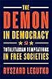 The Demon in Democracy: Totalitarian Temptations in Free Societies