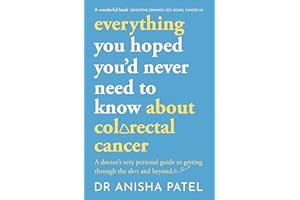 everything you hoped you’d never need to know about colorectal cancer: A doctor’s very personal guide to getting through the 
