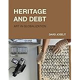 Heritage and Debt: Art in Globalization (October Books)