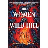 The Women of Wild Hill: A Witty Magical Realism Novel of Three Powerful Witches Reunited to Reclaim Their Legacy