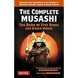 The Complete Musashi: The Book of Five Rings and Other Works: Definitive New Translations of the Writings of Miyamoto Musashi