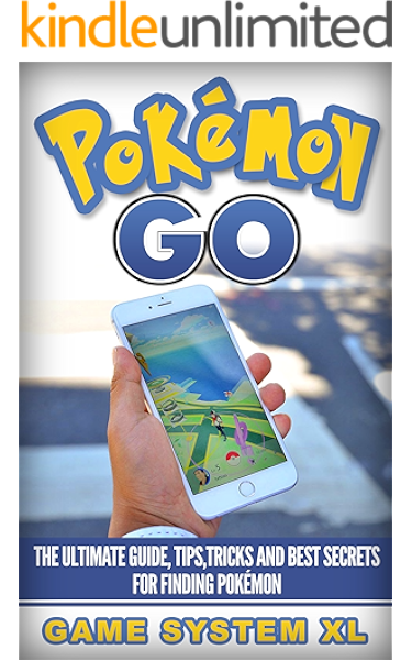 Pokemon Go The Ultimate Guide Tips Tricks And Best Secrets For Finding Pokemon Top 10 Pokemon Go Tools List For Free Book 1 Kindle Edition By Gamesystemxl Humor Entertainment Kindle