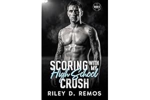 Scoring with my High School Crush: A Small Town Second Chance Soccer Romance (Scoring Hearts Series - An American Soccer Roma