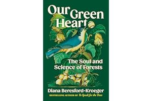 Our Green Heart: The Soul and Science of Forests