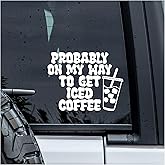 MYMKO Probably On My Way To Get Iced Coffee Decal, Car Window Decals, 6 Inches UV DTF Tranfer Car Stickers, Weatherproof Car Truck Window Bumper Sticker, Funny Car Stickers and Decals for Coffee Lover