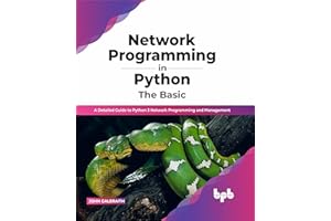 Network Programming in Python: The Basic: A Detailed Guide to Python 3 Network Programming and Management (English Edition)