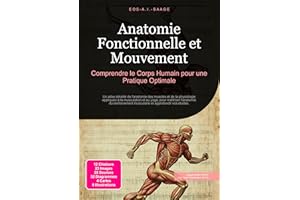 Anatomie Fonctionnelle et Mouvement: Comprendre le Corps Humain pour une Pratique Optimale (French Edition)