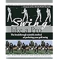 Swing Like a Pro: The Breakthrough Scientific Method of Perfecting Your Golf Swing