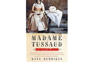 Madame Tussaud: A Life in Wax