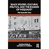 Black Studies, Cultural Politics, and the Evasion of Inequality: The Farce this Time