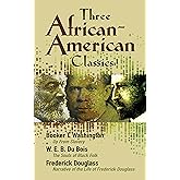 Three African-American Classics: Up from Slavery, The Souls of Black Folk and Narrative of the Life of Frederick Douglass