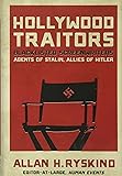 Hollywood Traitors: Blacklisted Screenwriters - Agents of Stalin, Allies of Hitler
