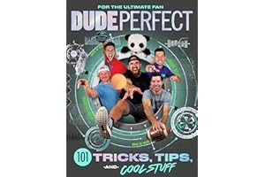 Dude Perfect 101 Tricks, Tips, and Cool Stuff