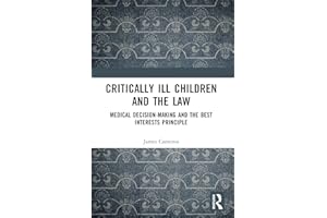 Critically Ill Children and the Law: Medical Decision-Making and the Best Interests Principle