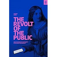 The Revolt of The Public and the Crisis of Authority in the New Millennium