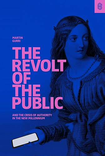 Download The Revolt of The Public and the Crisis of Authority in the New Millennium (English Edition) PDF