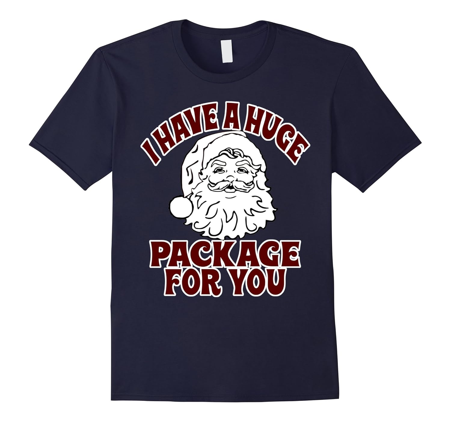 I Have A Huge Package For You - Offensive Christmas Shirts-Rose