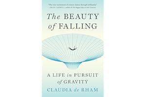 The Beauty of Falling: A Life in Pursuit of Gravity