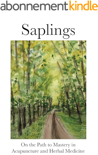 Download Saplings - On the Path to Mastery in Acupuncture and Herbal Medicine (English Edition) PDF