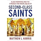 Second-Class Saints: Black Mormons and the Struggle for Racial Equality