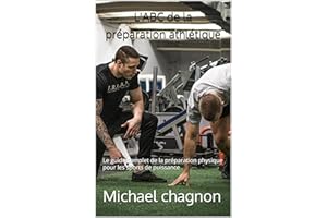 L'ABC de la préparation athlétique: Le guide complet de la préparation physique pour les sports de puissance (French Edition)