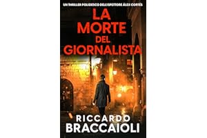 La Morte del Giornalista: Un Thriller dell'ispettore Álex Cortés (Ispettore Álex Cortés, romanzo poliziesco, crimine e mister