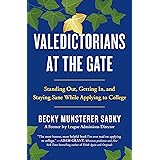 Valedictorians at the Gate: Standing Out, Getting In, and Staying Sane While Applying to College