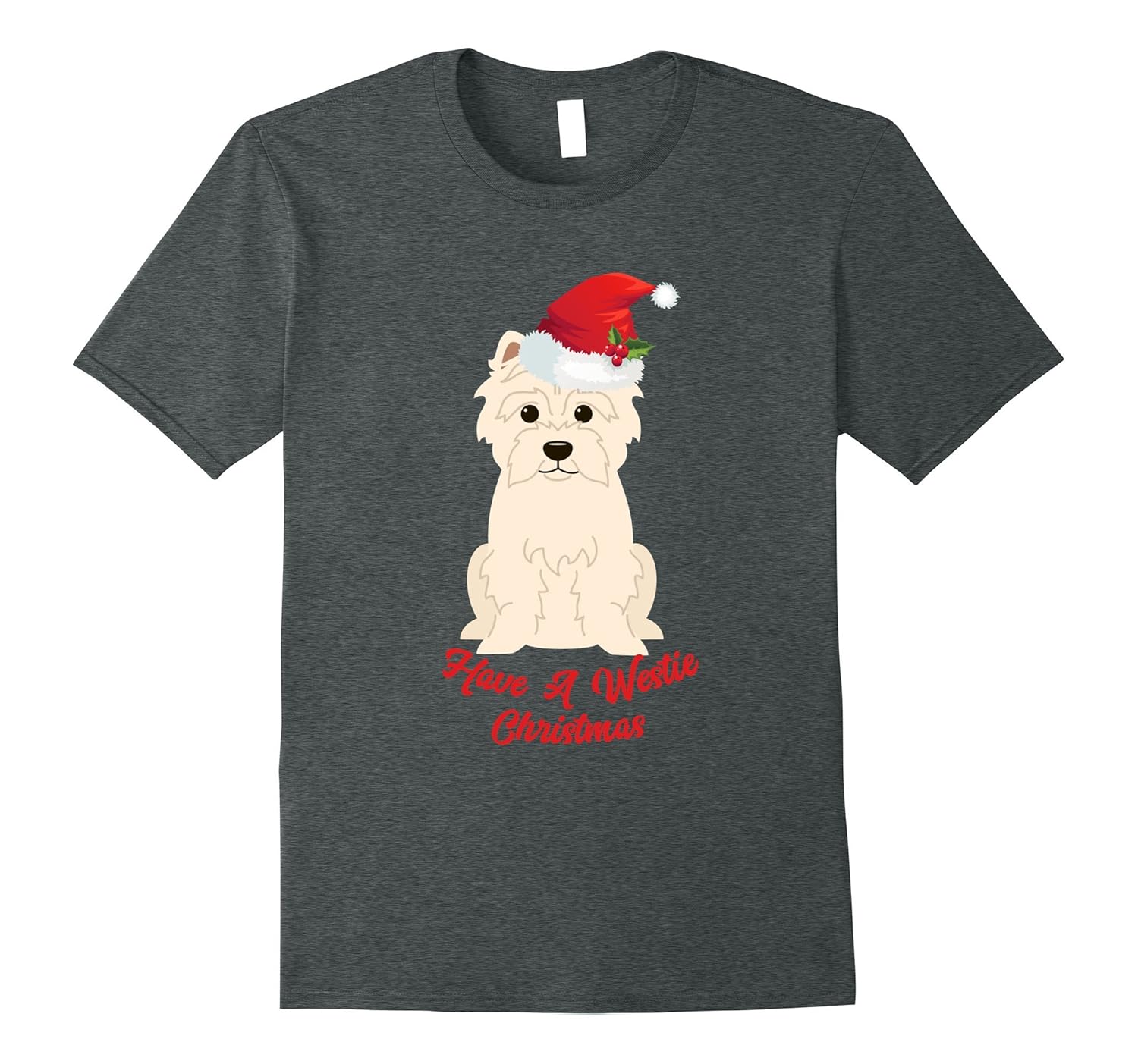 Have A Westie Christmas Holiday T-Shirt-Rose