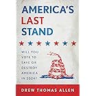 America’s Last Stand: Will You Vote to Save or Destroy America in 2024?