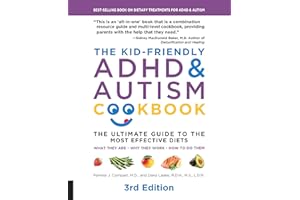The Kid-Friendly ADHD & Autism Cookbook, 3rd edition: The Ultimate Guide to the Most Effective Diets -- What they are - Why t
