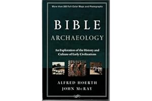 BIBLE ARCHAEOLOGY: An Exploration of the History and Culture of Early Civilizations