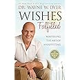 Wishes Fulfilled: Mastering the Art of Manifesting