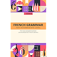 French Grammar for Intermediate level: The most complete textbook and workbook for French Learners (French Edition) book cover