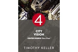 City Vision: Center Church, Part Four