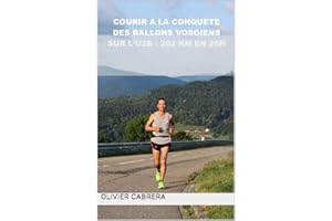 Courir à la conquête des Ballons vosgiens sur l'U2B : 202 km en 25h (French Edition)