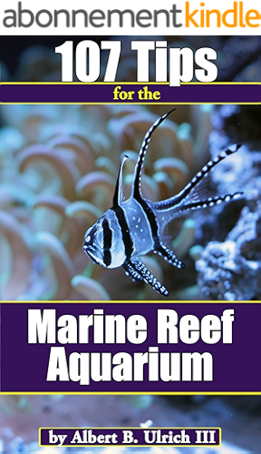 Download 107 Tips for the Marine Reef Aquarium (Reef Aquarium Series) (English Edition) PDF