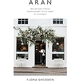 Aran: Recipes and Stories from a Bakery in the Heart of Scotland