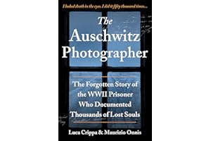 The Auschwitz Photographer: The Forgotten Story of the WWII Prisoner Who Documented Thousands of Lost Souls (Gift for History Buffs and Men)